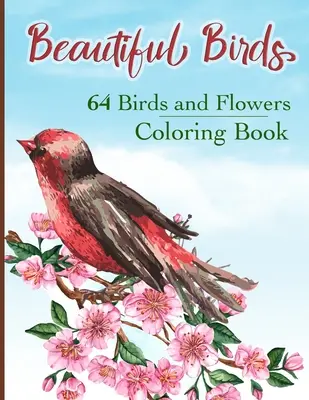 Libro da colorare sugli uccelli: Pagine da colorare semplici e di grande formato con 64 uccelli e fiori: Colibrì, gufi, aquile, pavoni, colombe e uccelli da colorare. - Beautiful Birds Coloring Book: Simple Large Print Coloring Pages with 64 Birds and Flowers: Beautiful Hummingbirds, Owls, Eagles, Peacocks, Doves and