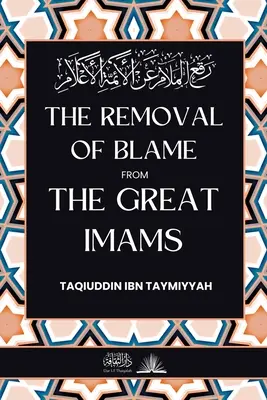 La rimozione della colpa dai grandi Imam: رفع الملام عن الأئ - The removal of blame from the great Imams: رفع الملام عن الأئ