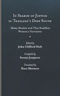 Alla ricerca della giustizia nel profondo Sud della Thailandia: Narrazioni di donne malesi musulmane e thailandesi buddiste - In Search of Justice in Thailand's Deep South: Malay Muslim and Thai Buddhist Women's Narratives