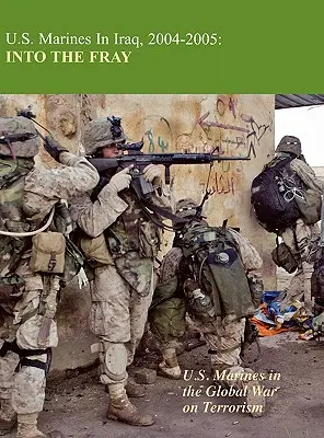 I Marines degli Stati Uniti in Iraq 2004-2005: Nella mischia - U.S. Marines in Iraq 2004-2005: Into the Fray