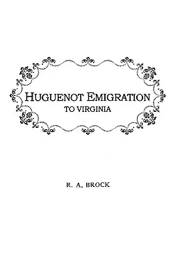 Emigrazione ugonotta in Virginia .... - Huguenot Emigration to Virginia . . .