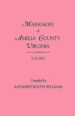 Matrimoni della contea di Amelia, Virginia, 1735-1815 - Marriages of Amelia County, Virginia 1735-1815