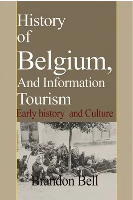 Storia del Belgio e informazioni turistiche: Storia e cultura delle origini - History of Belgium, And Information Tourism: Early history and Culture