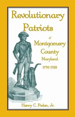 Patrioti rivoluzionari della contea di Montgomery, Maryland, 1776-1783 - Revolutionary Patriots of Montgomery County, Maryland, 1776-1783