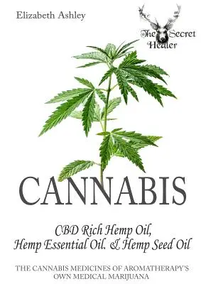 Cannabis: canapa ad alto contenuto di CBD, olio essenziale di canapa e olio di semi di canapa: La marijuana terapeutica propria dell'aromaterapia - Cannabis: High CBD Hemp, Hemp Essential Oil and Hemp Seed Oil: The Cannabis Medicines of Aromatherapy's Own Medical Marijuana