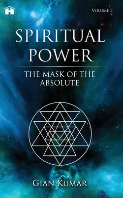 Potere spirituale: La maschera dell'assoluto - Volume 2 - Spiritual Power: The Mask of the Absolute - Volume 2