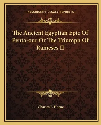L'antica epopea egizia di Penta-our o il trionfo di Ramses II - The Ancient Egyptian Epic Of Penta-our Or The Triumph Of Rameses II