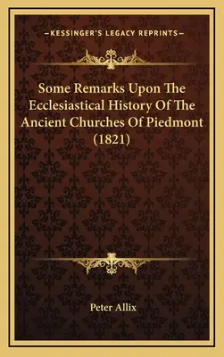 Alcune osservazioni sulla storia ecclesiastica delle antiche chiese del Piemonte (1821) - Some Remarks Upon The Ecclesiastical History Of The Ancient Churches Of Piedmont (1821)