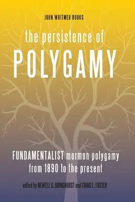 La persistenza della poligamia, Vol. 3: La poligamia mormone fondamentalista dal 1890 a oggi - The Persistence of Polygamy, Vol. 3: Fundamentalist Mormon Polygamy from 1890 to the Present