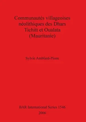 Le comunità di villaggio nolite dei Dhars Tichitt e Oualata (Mauritania) - Communauts villageoises nolithiques des Dhars Tichitt et Oualata (Mauritanie)