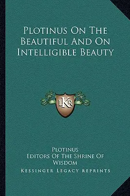 Plotino sul bello e sulla bellezza intelligente - Plotinus On The Beautiful And On Intelligible Beauty