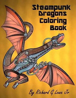 Libro da colorare Draghi Steampunk: Pagine da colorare per adulti per rilassarsi e alleviare lo stress - Steampunk Dragons Coloring Book: Adult Coloring Pages for Relaxation and to Relieve Stress