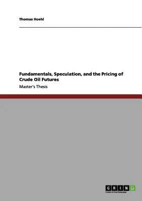 Fondamentali, speculazione e prezzo dei futures sul greggio - Fundamentals, Speculation, and the Pricing of Crude Oil Futures