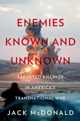 Nemici noti e sconosciuti: le uccisioni mirate nelle guerre transnazionali americane - Enemies Known and Unknown: Targeted Killings in America's Transnational Wars