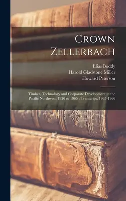 Crown Zellerbach: Legname, tecnologia e sviluppo aziendale nel Pacifico nordoccidentale, dal 1920 al 1965: Trascrizione, 1965-1966 - Crown Zellerbach: Timber, Technology and Corporate Development in the Pacific Northwest, 1920 to 1965: Transcript, 1965-1966
