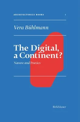 Il digitale, un continente: natura e poetica - The Digital, a Continent?: Nature and Poetics