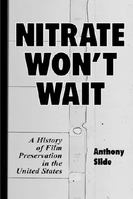 Il nitrato non aspetta: storia della conservazione dei film negli Stati Uniti - Nitrate Won't Wait: A History of Film Preservation in the United States