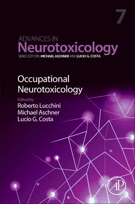 Neurotossicologia occupazionale: Volume 7 - Occupational Neurotoxicology: Volume 7