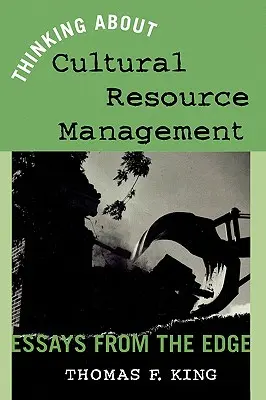 Pensare la gestione delle risorse culturali: Saggi dal margine - Thinking About Cultural Resource Management: Essays from the Edge