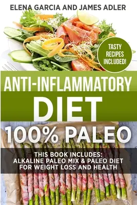 Dieta anti-infiammatoria: 100% Paleo: Miscela Paleo alcalina e dieta Paleo per la perdita di peso e la salute - Anti-Inflammatory Diet: 100% Paleo: Alkaline Paleo Mix & Paleo Diet for Weight Loss and Health