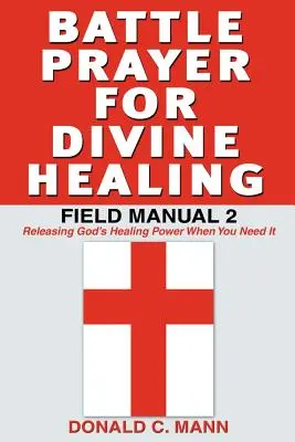 Preghiera di battaglia per la guarigione divina: Manuale da campo 2 - Battle Prayer for Divine Healing: Field Manual 2
