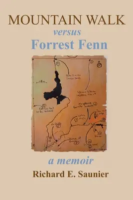 Passeggiata in montagna contro Forrest Fenn: Un libro di memorie - Mountain Walk Versus Forrest Fenn: A Memoir