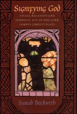 Significare Dio: Relazione sociale e atto simbolico nelle opere del Corpus Domini di York - Signifying God: Social Relation and Symbolic Act in the York Corpus Christi Plays