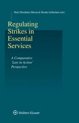 Regolamentare gli scioperi nei servizi essenziali: Una prospettiva comparata di “legge in azione” (Mironi Moti (Mordehai)) - Regulating Strikes in Essential Services: A Comparative 'Law in Action' Perspective (Mironi Moti (Mordehai))