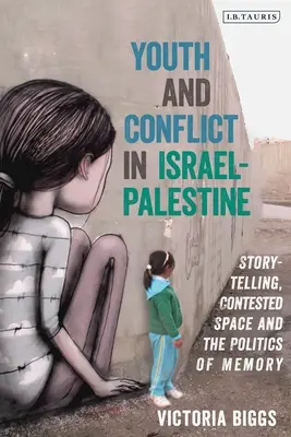 Giovani e conflitti in Israele-Palestina: Narrazione, spazio conteso e politica della memoria - Youth and Conflict in Israel-Palestine: Storytelling, Contested Space and the Politics of Memory