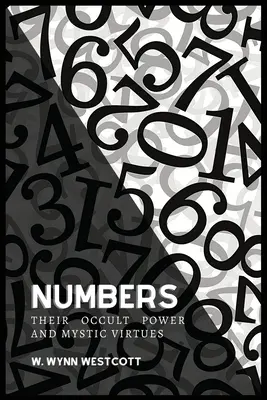 I NUMERI, il loro potere occulto e le loro virtù mistiche - NUMBERS, Their Occult Power And Mystic Virtues