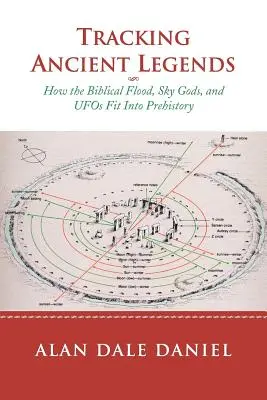 Rintracciare le antiche leggende: Come il diluvio biblico, gli dei del cielo e gli UFO si inseriscono nella Preistoria - Tracking Ancient Legends: How the Biblical Flood, Sky Gods, and UFOs Fit Into Prehistory