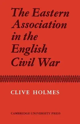 L'Associazione orientale nella guerra civile inglese - The Eastern Association in the English Civil War