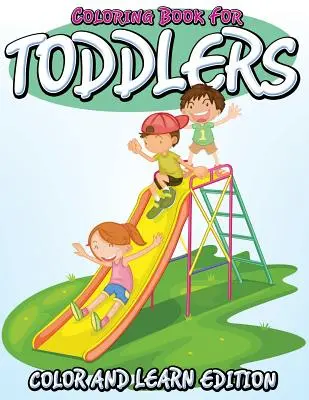 Libro da colorare per bambini piccoli: Edizione da colorare e imparare - Coloring Book For Toddlers: Color and Learn Edition