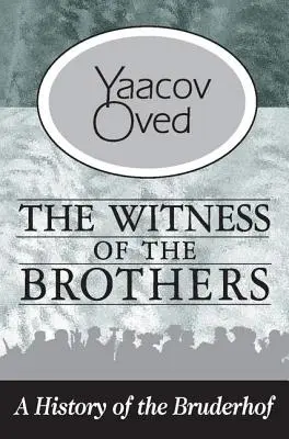 La testimonianza dei fratelli: Storia del Bruderhof - The Witness of the Brothers: A History of the Bruderhof
