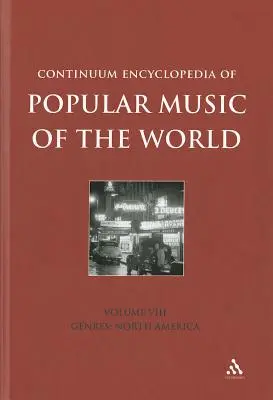 Enciclopedia Continuum della musica popolare del mondo Volume 8: Generi: Nord America - Continuum Encyclopedia of Popular Music of the World Volume 8: Genres: North America