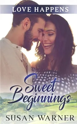 Dolci inizi: Un dolce romanzo di provincia - Sweet Beginnings: A Small Town Sweet Romance