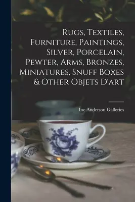 Tappeti, tessuti, mobili, dipinti, argento, porcellana, peltro, armi, bronzi, miniature, tabacchiere e altri oggetti d'arte - Rugs, Textiles, Furniture, Paintings, Silver, Porcelain, Pewter, Arms, Bronzes, Miniatures, Snuff Boxes & Other Objets D'art