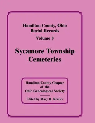 Contea di Hamilton, Ohio, Documenti di sepoltura, Vol. 8: Cimiteri della borgata di Sycamore - Hamilton County, Ohio, Burial Records, Vol. 8: Sycamore Township Cemeteries