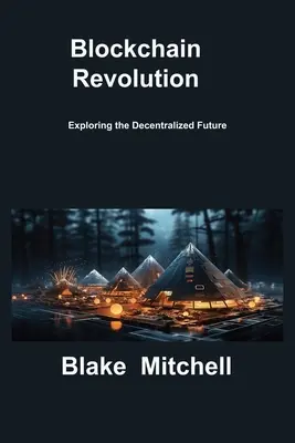 Rivoluzione Blockchain: Esplorare il futuro decentralizzato - Blockchain Revolution: Exploring the Decentralized Future