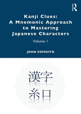 Indizi Kanji: Un approccio mnemonico alla padronanza dei caratteri giapponesi: Volume 1 - Kanji Clues: A Mnemonic Approach to Mastering Japanese Characters: Volume 1