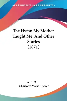 L'inno che mi ha insegnato mia madre e altre storie (1871) - The Hymn My Mother Taught Me, And Other Stories (1871)