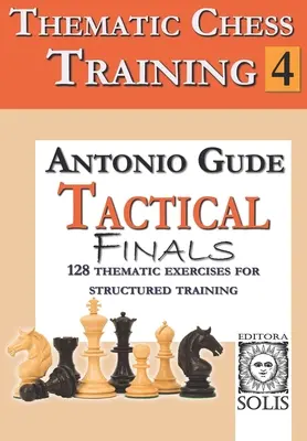Formazione scacchistica tematica: Libro 4 - Finali tattici - Thematic Chess Training: Book 4 - Tactical Endings