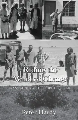 Cavalcare il vento del cambiamento: Il trekking transafricano ed europeo, 1960 - Riding the Wind of Change: Trans Africa and Europe Trek, 1960