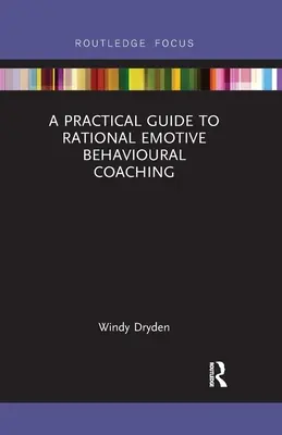 Guida pratica al coaching razionale emotivo comportamentale - A Practical Guide to Rational Emotive Behavioural Coaching
