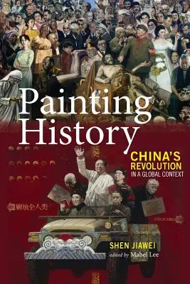 Dipingere la storia: La rivoluzione cinese in un contesto globale - Painting History: China's Revolution in a Global Context