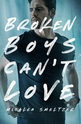 I ragazzi spezzati non possono amare - Broken Boys Can't Love