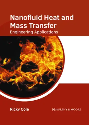 Trasferimento di massa e calore nei nanofluidi: Applicazioni ingegneristiche - Nanofluid Heat and Mass Transfer: Engineering Applications