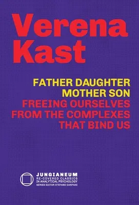 Padre-figlia, madre-figlio: Liberarsi dai complessi che ci legano - Father-Daughter, Mother-Son: Freeing Ourselves from the Complexes That Bind Us