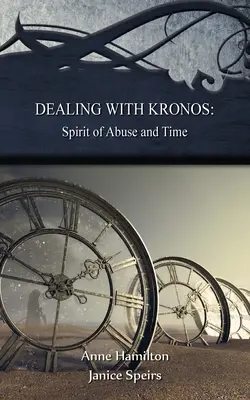 Trattare con Kronos: Spirito dell'abuso e del tempo: strategie per la soglia #9: Spirito dell'abuso e del tempo: strategie per la soglia #: S - Dealing with Kronos: Spirit of Abuse and Time: Strategies for the Threshold #9: Spirit of Abuse and Time: Strategies for the Threshold #: S