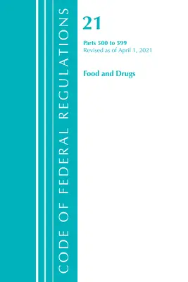 Codice dei regolamenti federali, Titolo 21 Food and Drugs 500-599, aggiornato al 1° aprile 2021 (Office of the Federal Register (U S )) - Code of Federal Regulations, Title 21 Food and Drugs 500-599, Revised as of April 1, 2021 (Office of the Federal Register (U S ))